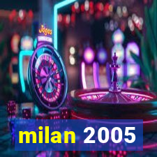 milan 2005